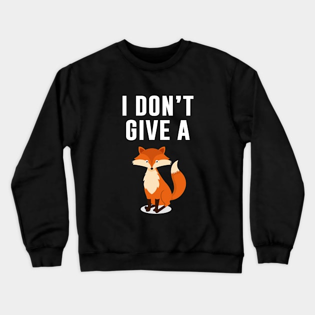 I Don't Give A Fox Crewneck Sweatshirt by teesumi